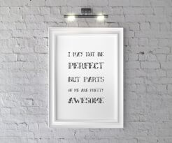 Plakat I MAY NOT BE PERFECT BUT PARTS OF ME ARE PRETTY AWESOME