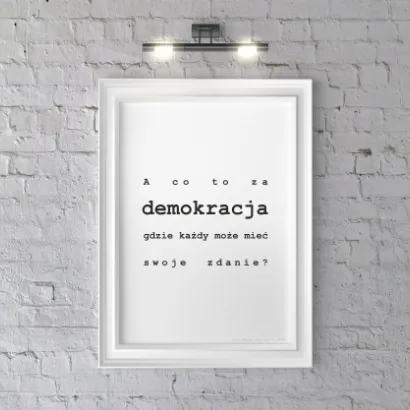 Plakat A co to za demokracja gdzie każdy może mieć swoje zdanie?(film Kochaj albo rzuć) 