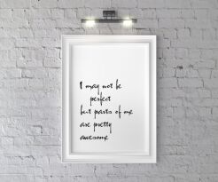 Plakat I may not be perfect but parts of me are pretty awesome